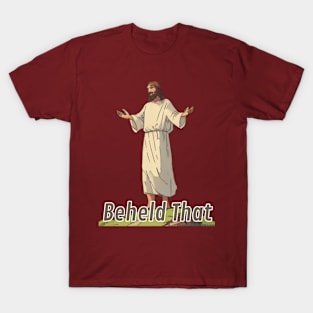 Jesus Meme: Beheld That T-Shirt